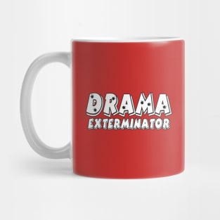 Drama Exterminator Mug